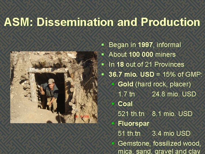 ASM: Dissemination and Production § § Began in 1997, informal About 100 000 miners