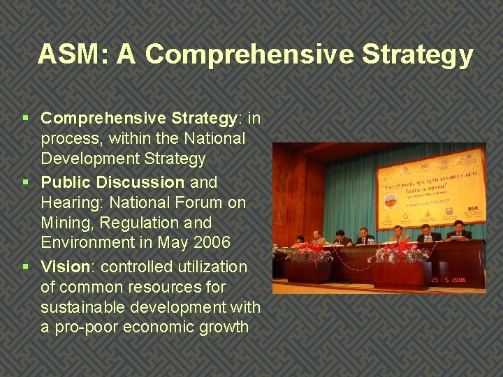 ASM: A Comprehensive Strategy § Comprehensive Strategy: in process, within the National Development Strategy