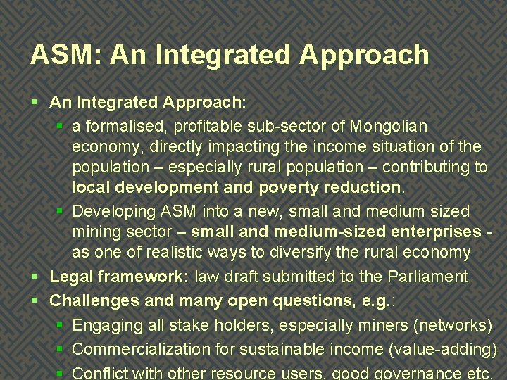 ASM: An Integrated Approach § An Integrated Approach: § a formalised, profitable sub-sector of