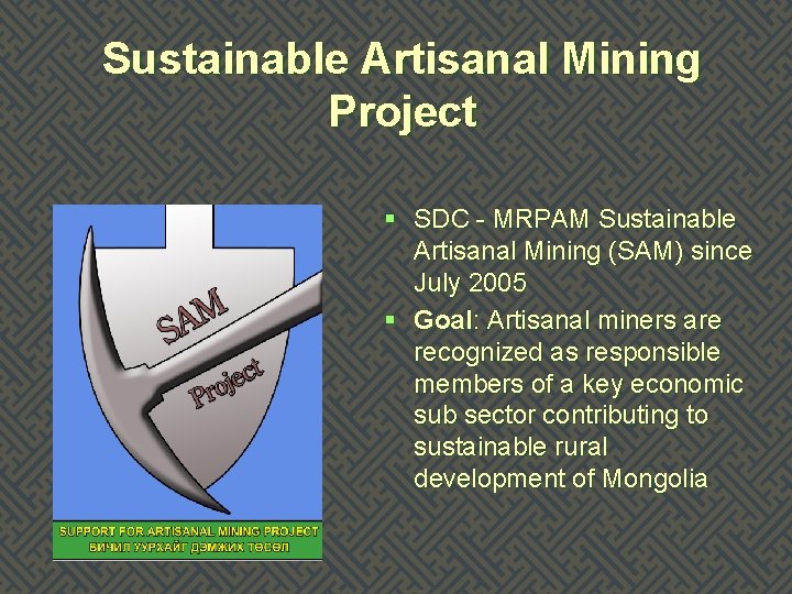Sustainable Artisanal Mining Project § SDC - MRPAM Sustainable Artisanal Mining (SAM) since July
