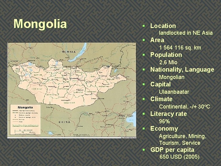 Mongolia § Location landlocked in NE Asia § Area 1 564 116 sq. km