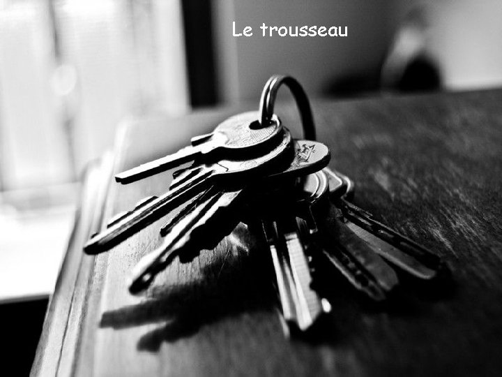 Le trousseau 