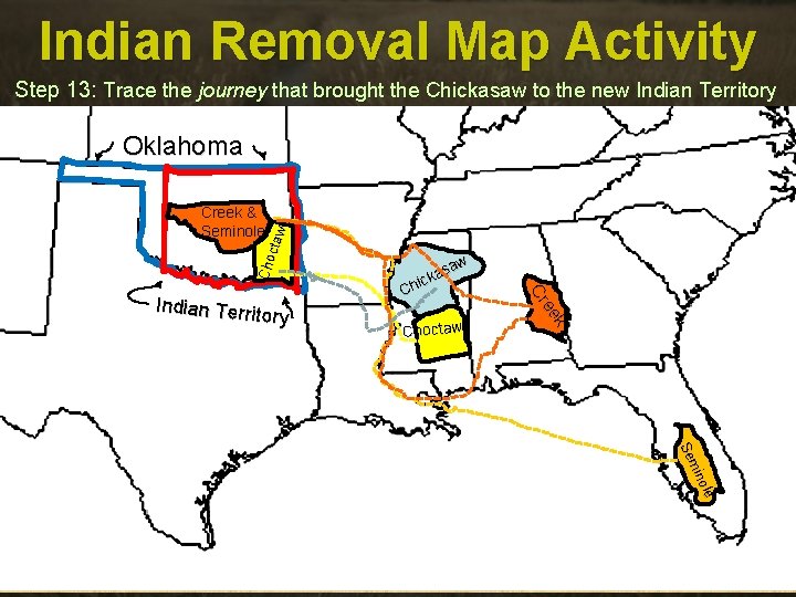 Indian Removal Map Activity Step 13: Trace the journey that brought the Chickasaw to