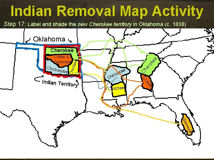 Indian Removal Map Activity Step 17: Label and shade the new Cherokee territory in