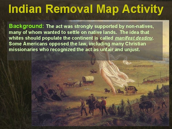 Indian Removal Map Activity Background: The act was strongly supported by non-natives, many of