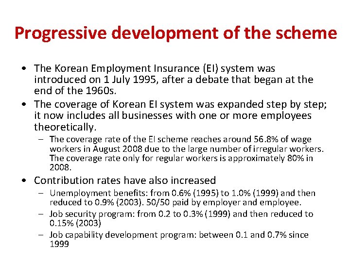 Progressive development of the scheme • The Korean Employment Insurance (EI) system was introduced