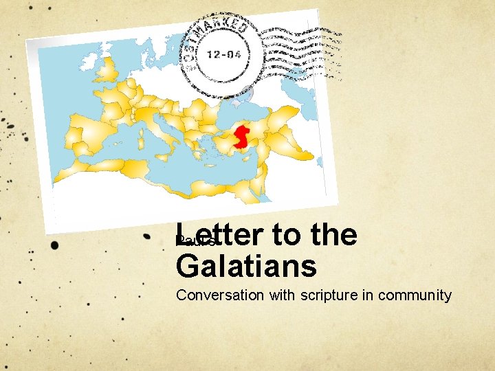 Letter to the Galatians Paul’s Conversation with scripture in community 