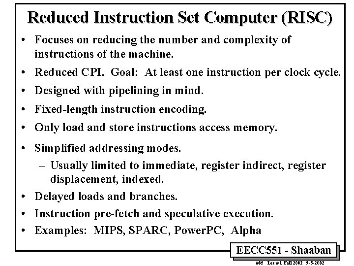Reduced Instruction Set Computer (RISC) • Focuses on reducing the number and complexity of Reduced Instruction Set Computer (RISC) • Focuses on reducing the number and complexity of