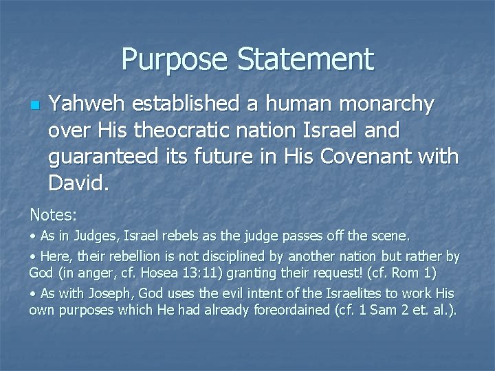 Purpose Statement n Yahweh established a human monarchy over His theocratic nation Israel and