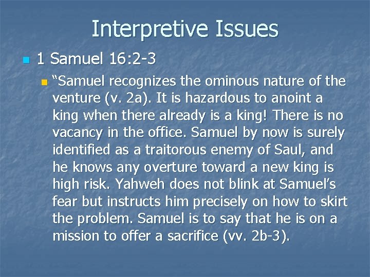 Interpretive Issues n 1 Samuel 16: 2 -3 n “Samuel recognizes the ominous nature