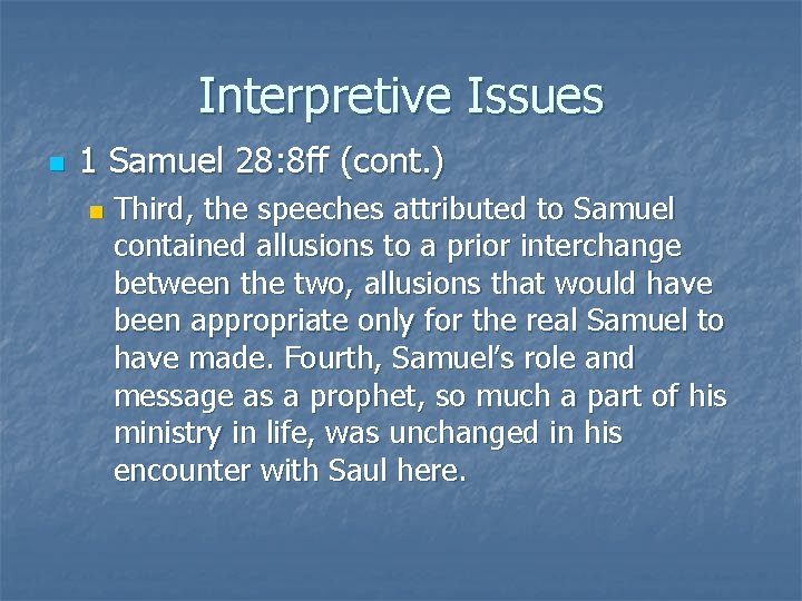 Interpretive Issues n 1 Samuel 28: 8 ff (cont. ) n Third, the speeches