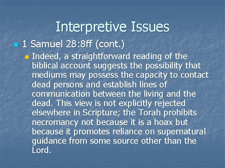 Interpretive Issues n 1 Samuel 28: 8 ff (cont. ) n Indeed, a straightforward