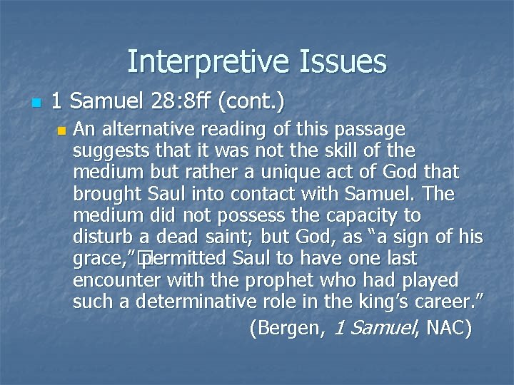 Interpretive Issues n 1 Samuel 28: 8 ff (cont. ) n An alternative reading