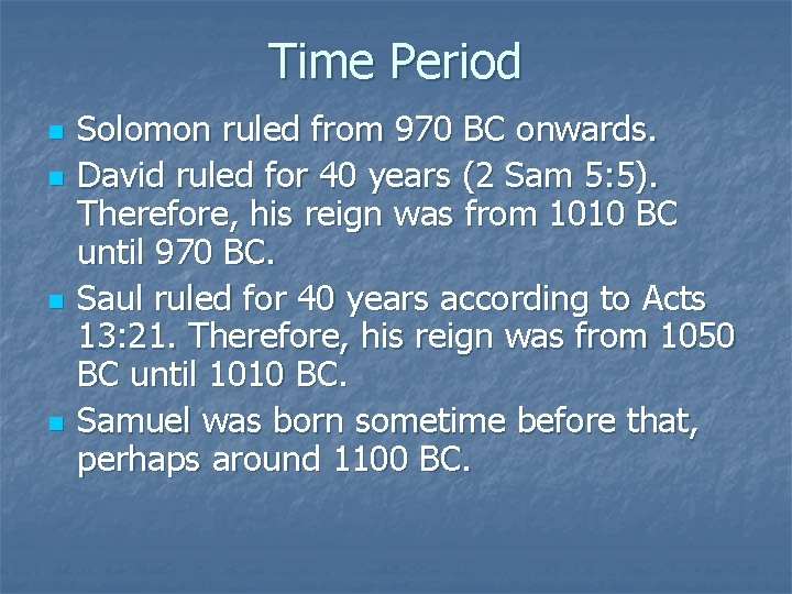 Time Period n n Solomon ruled from 970 BC onwards. David ruled for 40