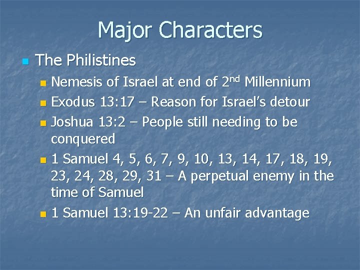 Major Characters n The Philistines Nemesis of Israel at end of 2 nd Millennium