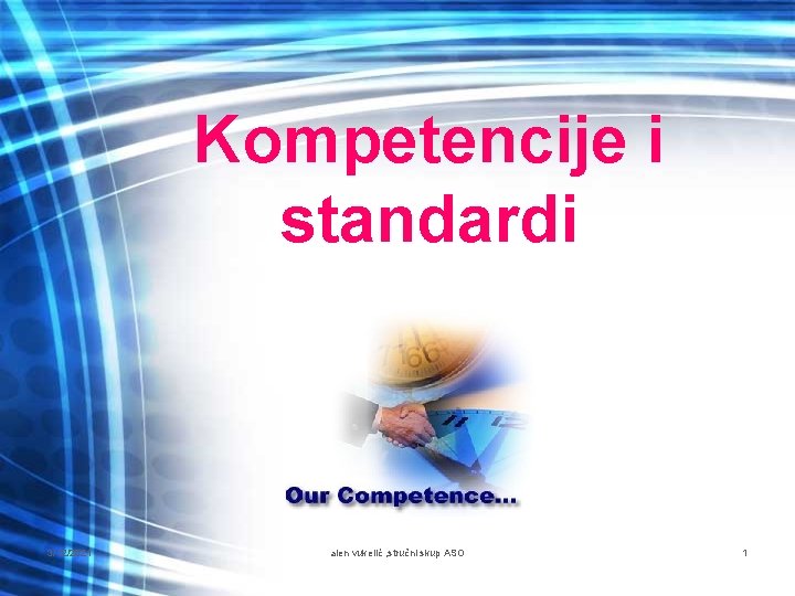 Kompetencije i standardi 3/12/2021 alen vukelić , stručni skup ASO 1 