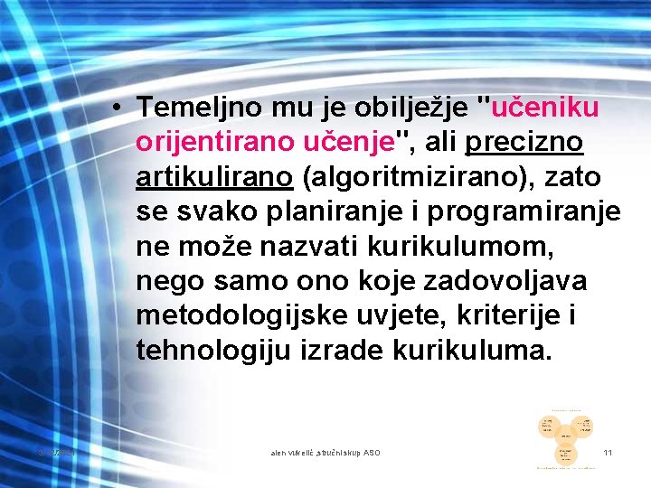  • Temeljno mu je obilježje "učeniku orijentirano učenje", ali precizno artikulirano (algoritmizirano), zato