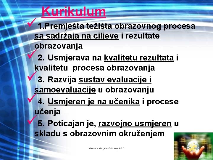 Kurikulum ü 1. Premješta težišta obrazovnog procesa sa sadržaja na ciljeve i rezultate obrazovanja