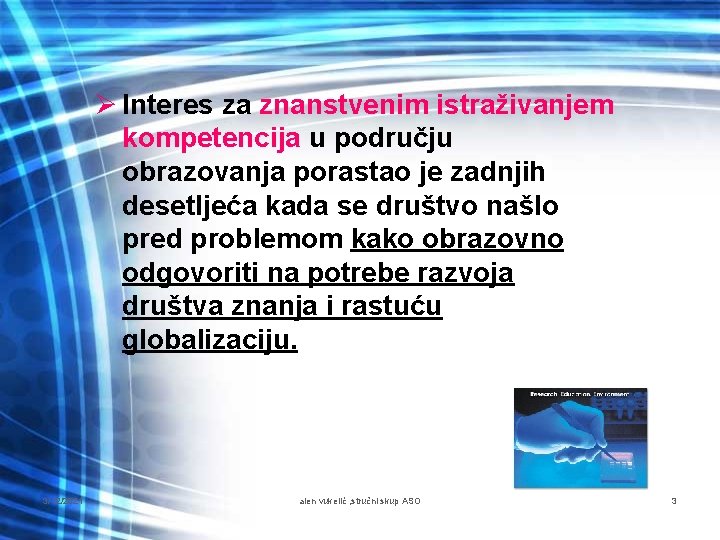 Ø Interes za znanstvenim istraživanjem kompetencija u području obrazovanja porastao je zadnjih desetljeća kada