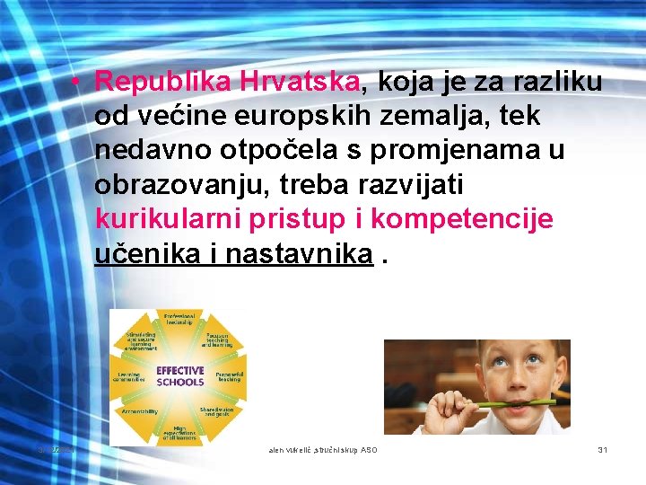  • Republika Hrvatska, koja je za razliku od većine europskih zemalja, tek nedavno