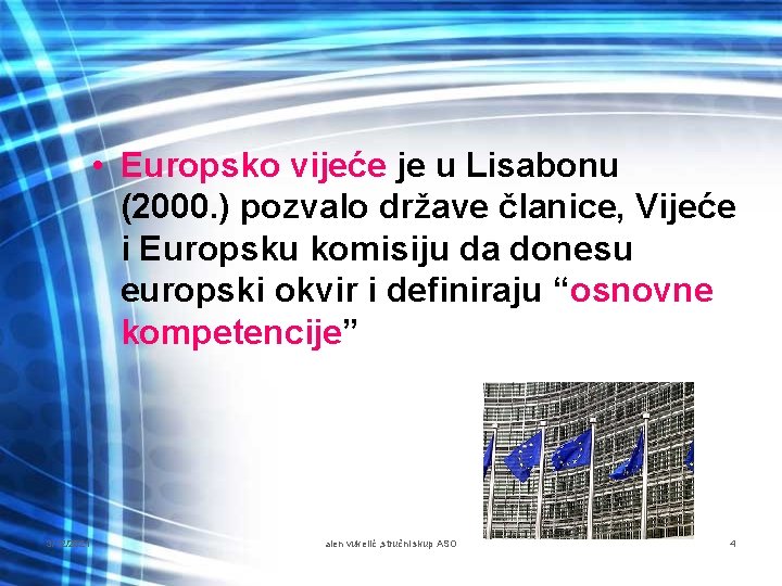  • Europsko vijeće je u Lisabonu (2000. ) pozvalo države članice, Vijeće i