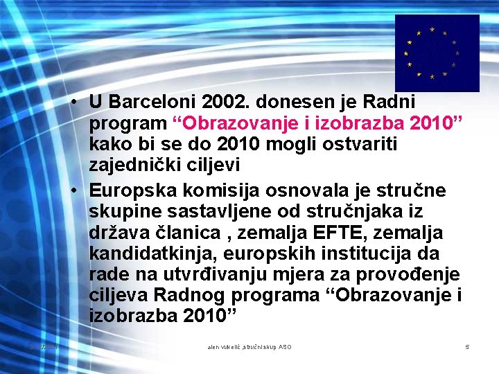  • U Barceloni 2002. donesen je Radni program “Obrazovanje i izobrazba 2010” kako