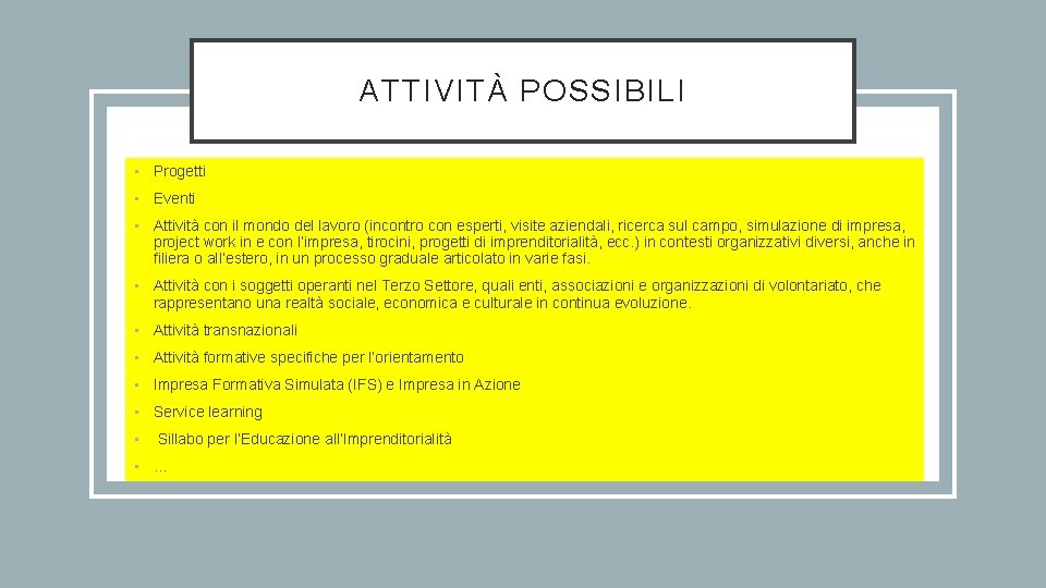 ATTIVITÀ POSSIBILI • Progetti • Eventi • Attività con il mondo del lavoro (incontro