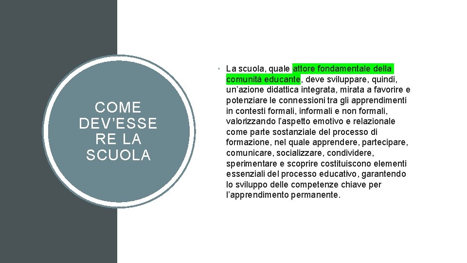 COME DEV’ESSE RE LA SCUOLA • La scuola, quale attore fondamentale della comunità educante,