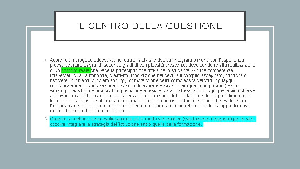 IL CENTRO DELLA QUESTIONE • Adottare un progetto educativo, nel quale l’attività didattica, integrata