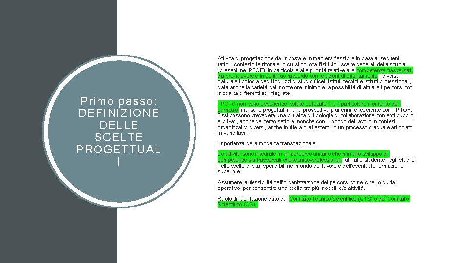 Primo passo: DEFINIZIONE DELLE SCELTE PROGETTUAL I Attività di progettazione da impostare in maniera