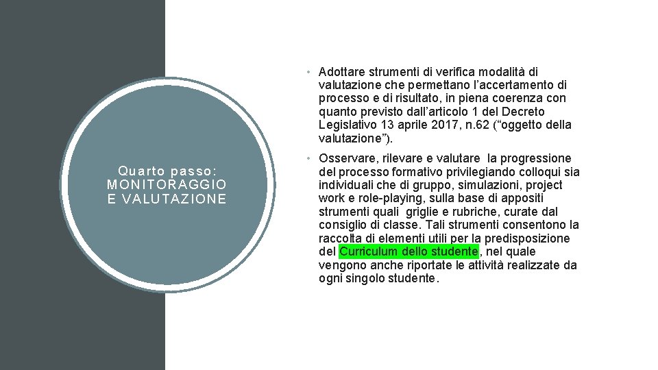  • Adottare strumenti di verifica modalità di valutazione che permettano l’accertamento di processo