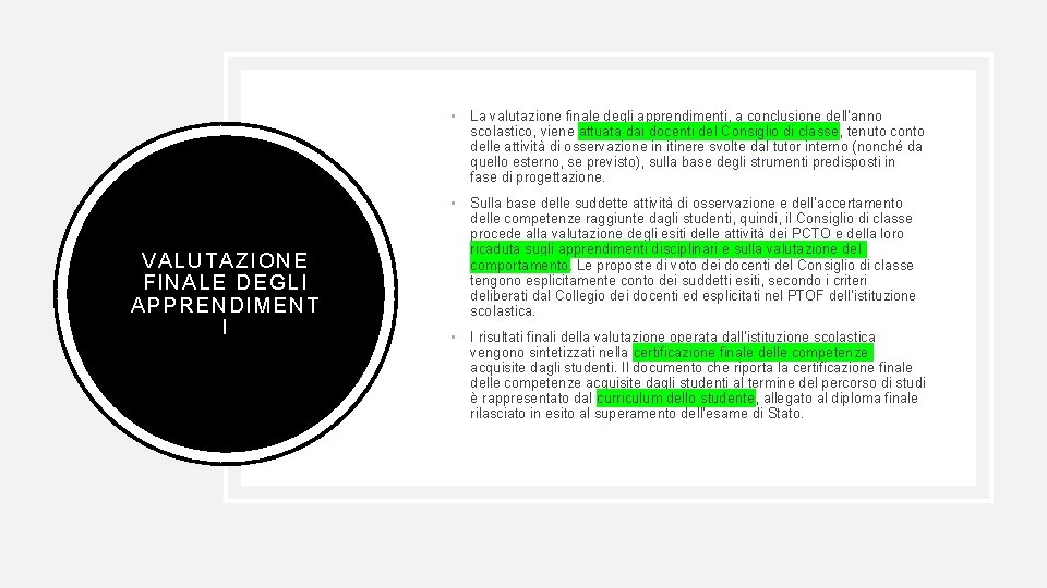  • La valutazione finale degli apprendimenti, a conclusione dell’anno scolastico, viene attuata dai