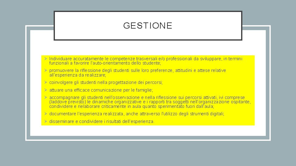 GESTIONE Ø Individuare accuratamente le competenze trasversali e/o professionali da sviluppare, in termini funzionali