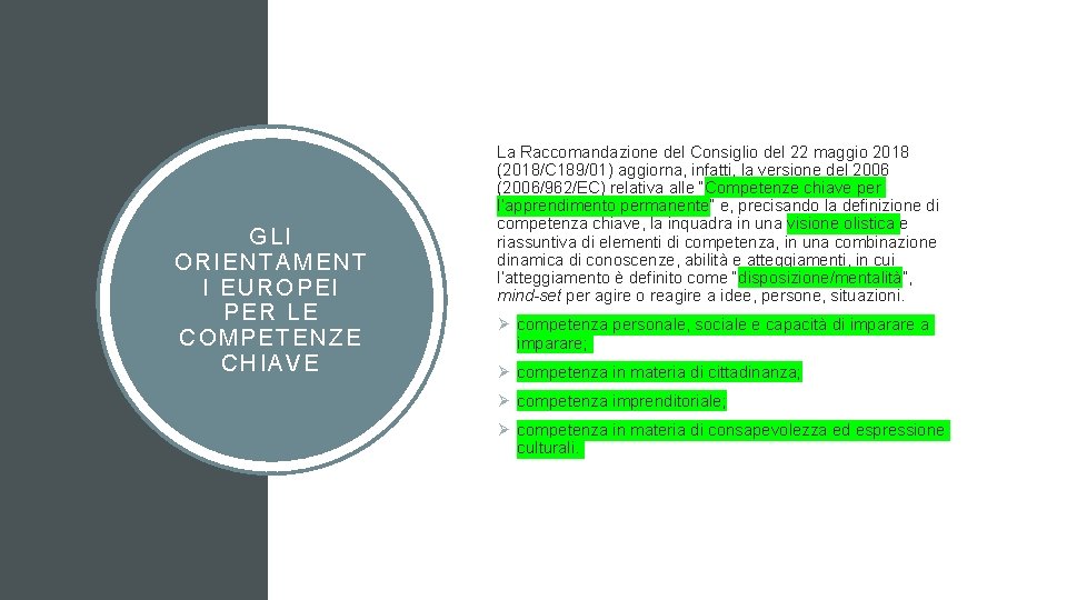 GLI ORIENTAMENT I EUROPEI PER LE COMPETENZE CHIAVE La Raccomandazione del Consiglio del 22