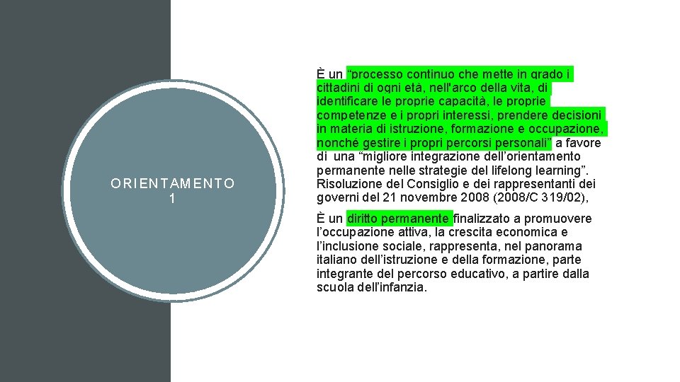 ORIENTAMENTO 1 È un “processo continuo che mette in grado i cittadini di ogni