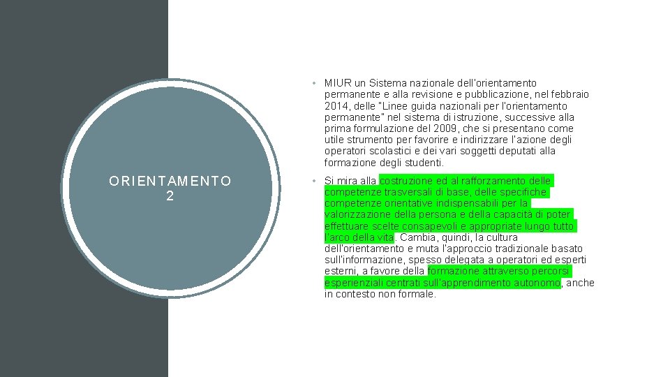  • MIUR un Sistema nazionale dell’orientamento permanente e alla revisione e pubblicazione, nel