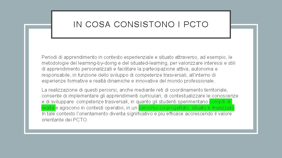 IN COSA CONSISTONO I PCTO Periodi di apprendimento in contesto esperienziale e situato attraverso,