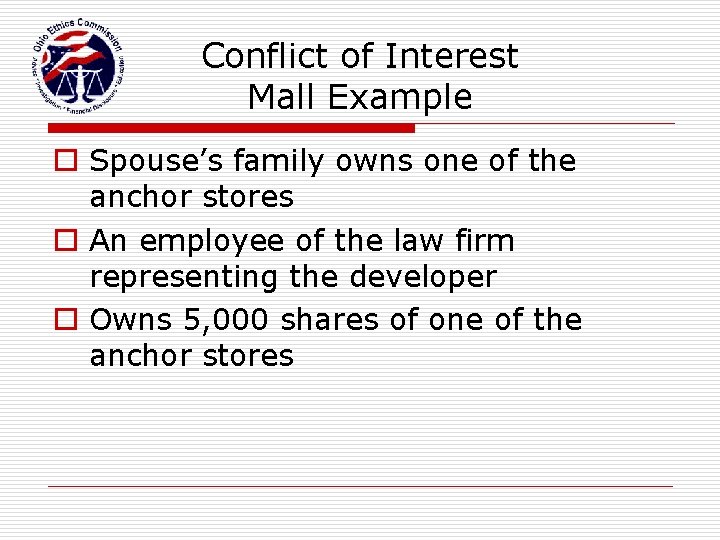Conflict of Interest Mall Example o Spouse’s family owns one of the anchor stores