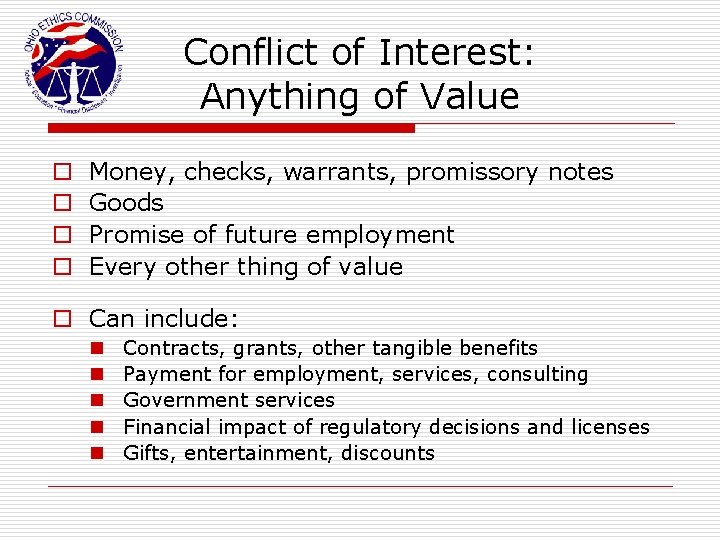 Conflict of Interest: Anything of Value o o Money, checks, warrants, promissory notes Goods