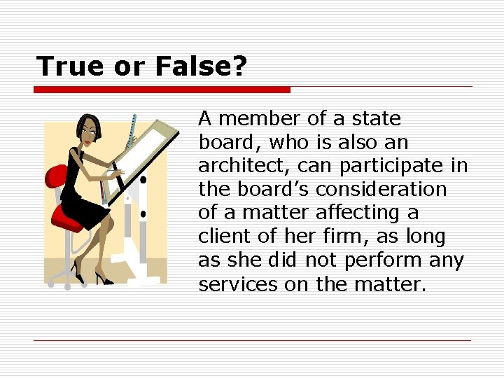 True or False? A member of a state board, who is also an architect,