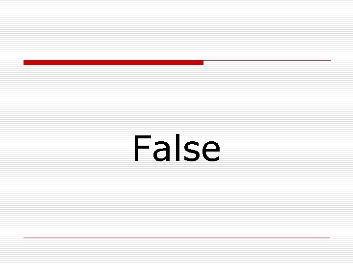 False 