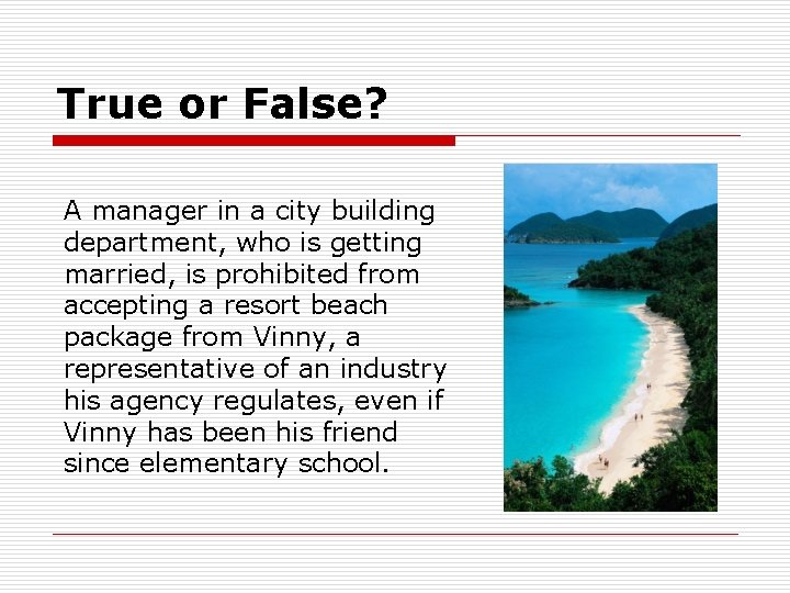 True or False? A manager in a city building department, who is getting married,