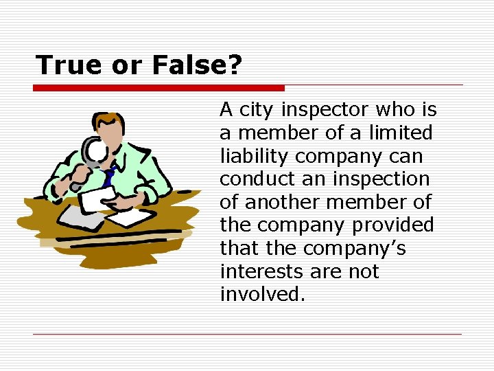 True or False? A city inspector who is a member of a limited liability