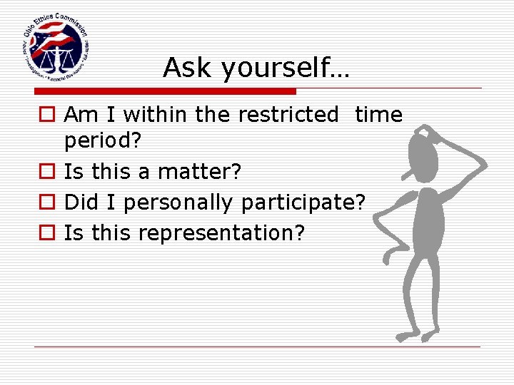 Ask yourself… o Am I within the restricted time period? o Is this a