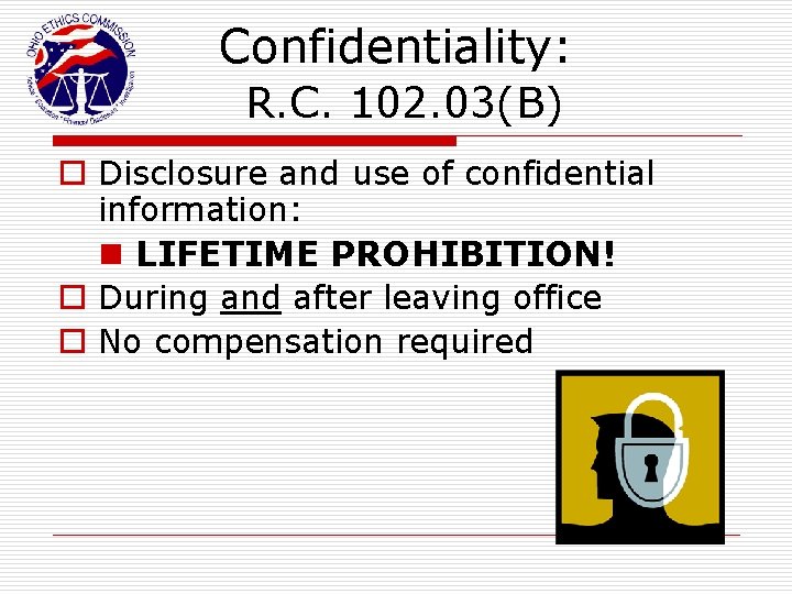 Confidentiality: R. C. 102. 03(B) o Disclosure and use of confidential information: n LIFETIME