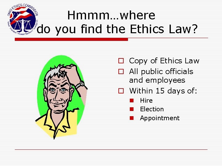 Hmmm…where do you find the Ethics Law? o Copy of Ethics Law o All
