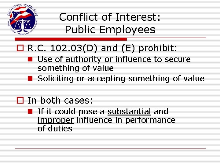 Conflict of Interest: Public Employees o R. C. 102. 03(D) and (E) prohibit: n