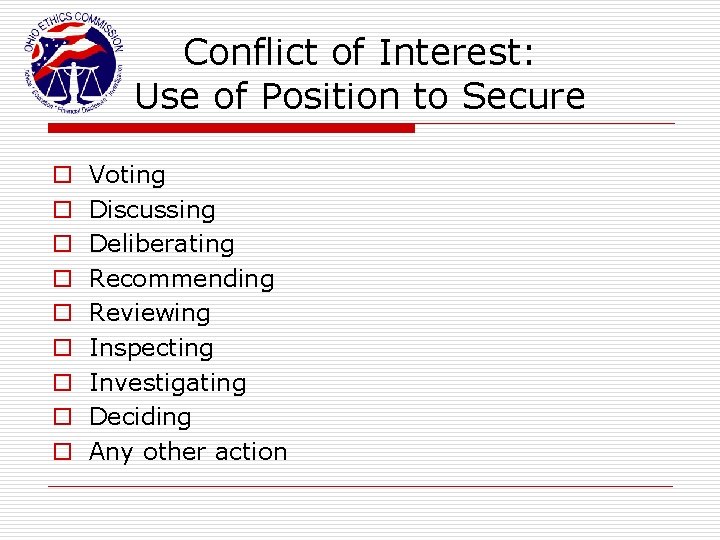 Conflict of Interest: Use of Position to Secure o o o o o Voting