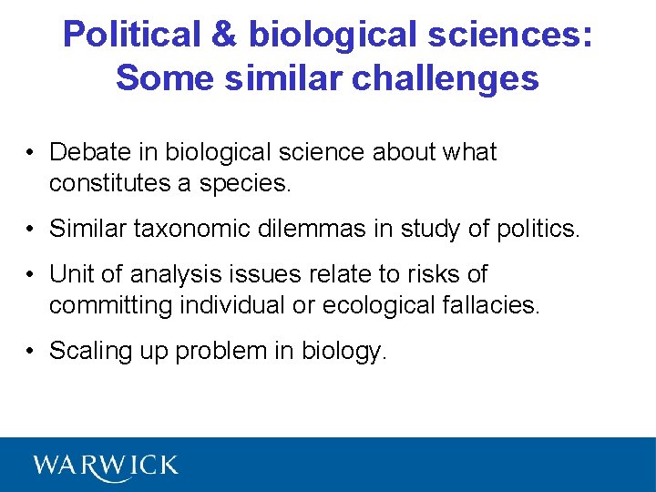 Political & biological sciences: Some similar challenges • Debate in biological science about what