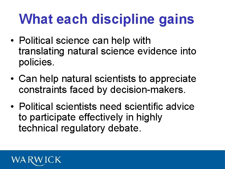 What each discipline gains • Political science can help with translating natural science evidence